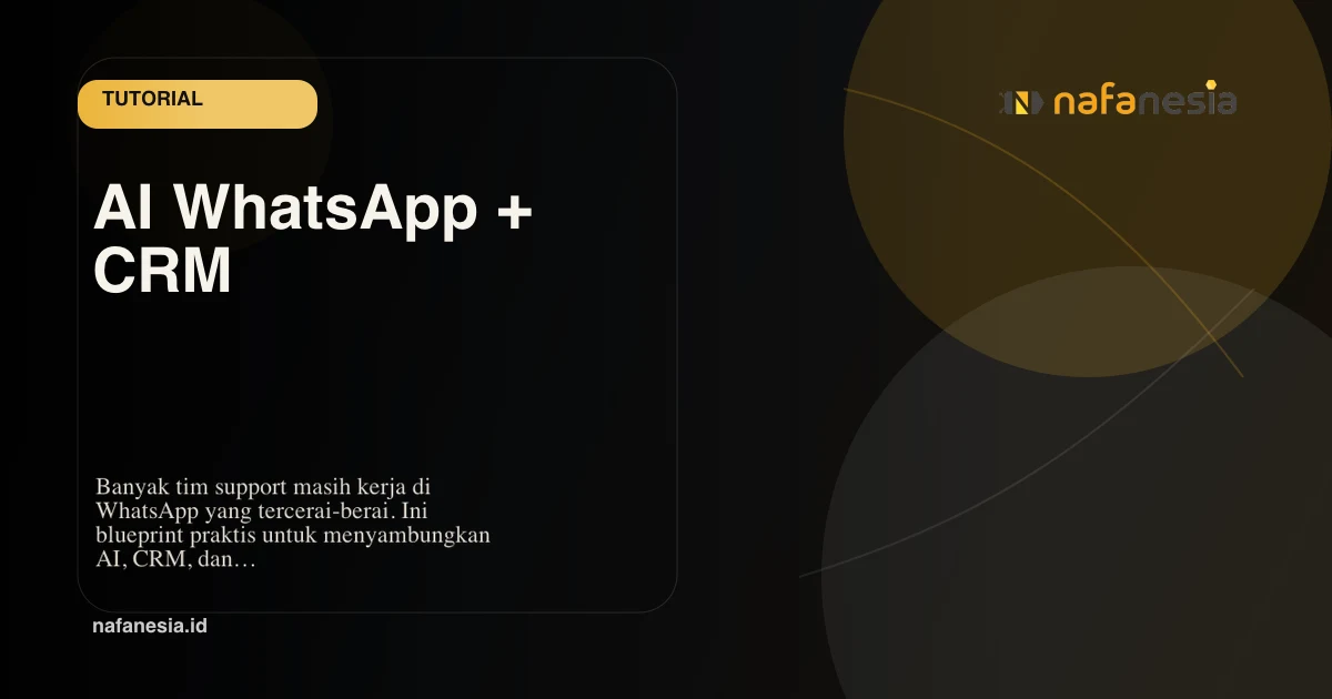 Blueprint Integrasi AI WhatsApp + CRM untuk Customer Service