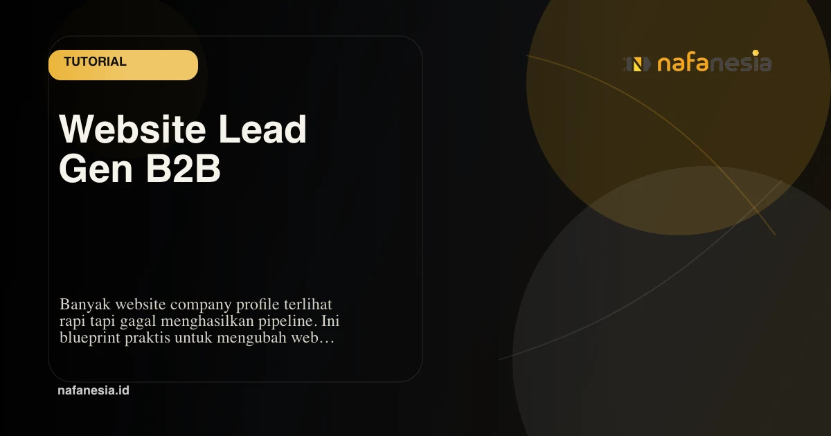 Website Company Profile B2B Bukan Brosur Digital: Blueprint Lead Gen yang Siap Ditindaklanjuti